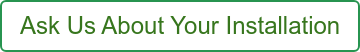 Ask us about your installation